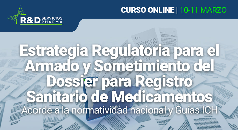 Estrategia Regulatoria para el Armado y Sometimiento del Dossier para Registro Sanitario de Medicamentos Acorde a la Normatividad Nacional y Guías ICH MZO22