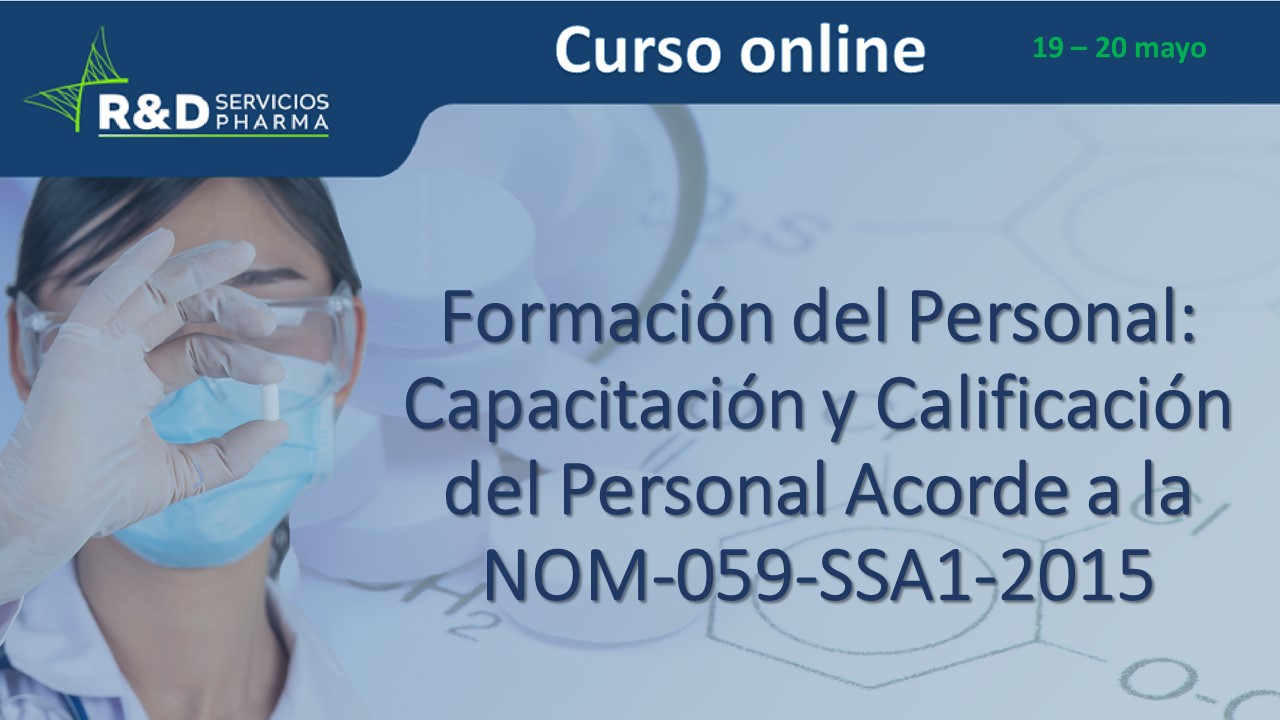 Formación del Personal: Capacitación y Calificación del Personal Acorde a la NOM-059-SSA1-2015 MAy22