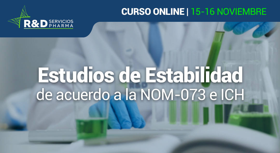 Estudios de estabilidad  de acuerdo a la NOM-073 e ICH NOV22