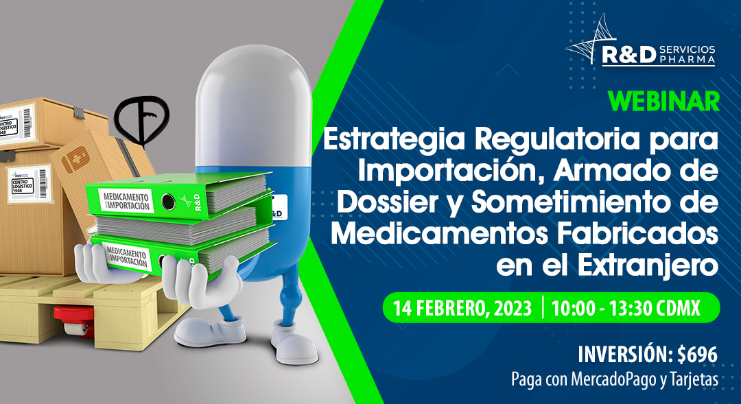Webinar Estrategia regulatoria para importación, armado de dossier y sometimiento de medicamentos fabricados en el extranjero FEB2023