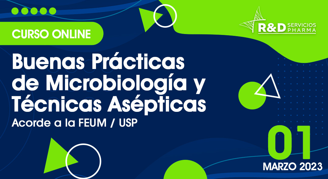Buenas Prácticas de Microbiología y Técnicas Asépticas Acorde a la FEUM / USP MAR2023