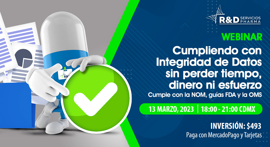 Cumpliendo con Integridad de datos, sin perder tiempo, dinero ni esfuerzo (cumple con la NOM,  guías FDA y la OMS) MAR2023