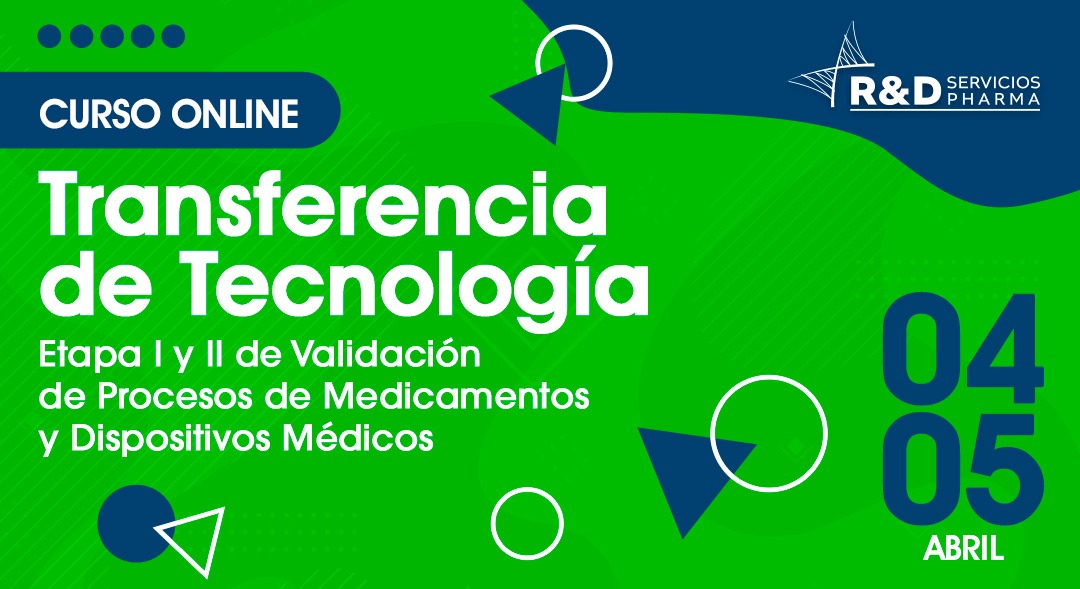 Transferencia de tecnología, Etapa I y II de Validación de Procesos de medicamentos y dispositivos médicos ABR2023