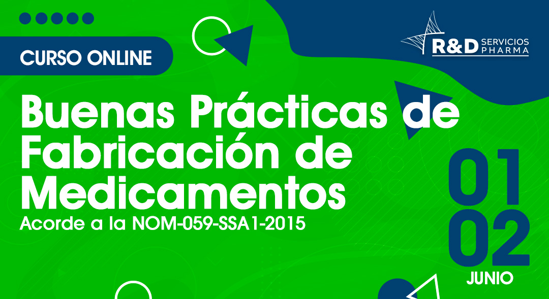 Buenas Prácticas de Fabricación de Medicamentos Acorde a la NOM-059-SSA1-2015 JUN2023