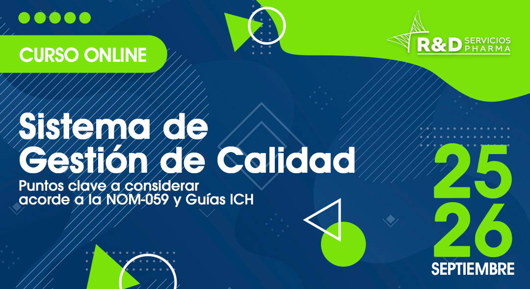 Sistema de Gestión de Calidad - Puntos Clave a Considerar Acorde a la NOM-059 y Guías ICH SEP2023 