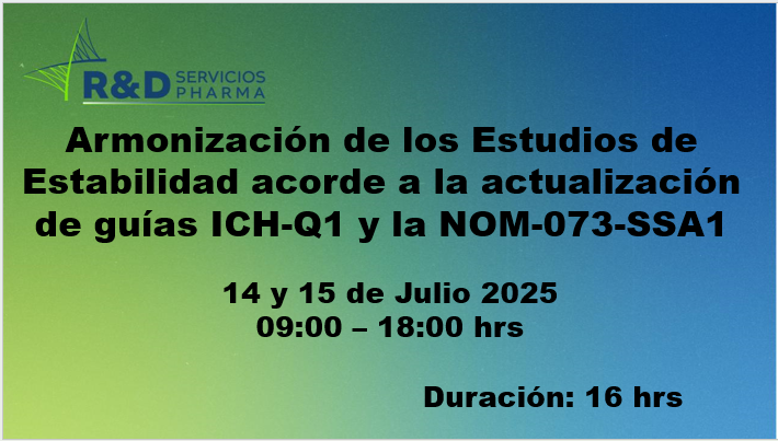 Armonización de los Estudios de Estabilidad acorde a la actualización de guías ICH-Q1 y la NOM-073-SSA1 - Jul 2025