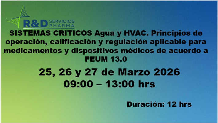 SISTEMAS CRITICOS Agua y HVAC. Principios de operación, calificación y regulación aplicable para medicamentos y dispositivos médicos de acuerdo a FEUM 13.0