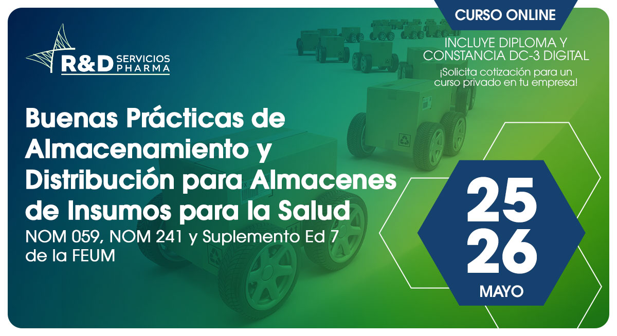 Buenas Prácticas de Almacenamiento y Distribución para almacenes de insumos para la salud NOM 059, NOM 241 y Suplemento Ed 7 de la FEUM (ESPECIAL)