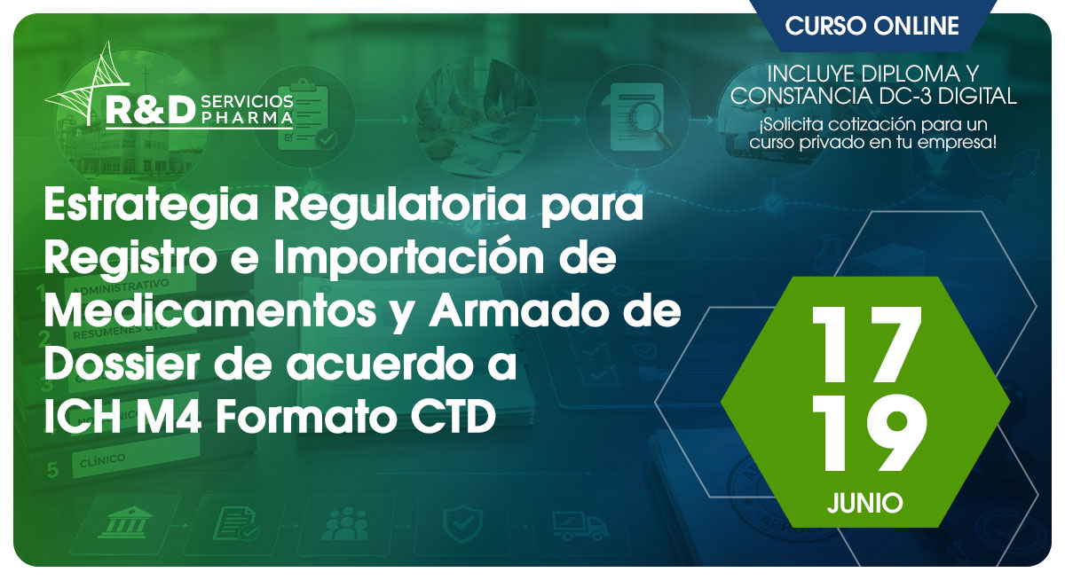 Estrategia regulatoria para registro e importación de medicamentos y Armado de Dossier de acuerdo a ICH M4 formato CTD - JUN 26