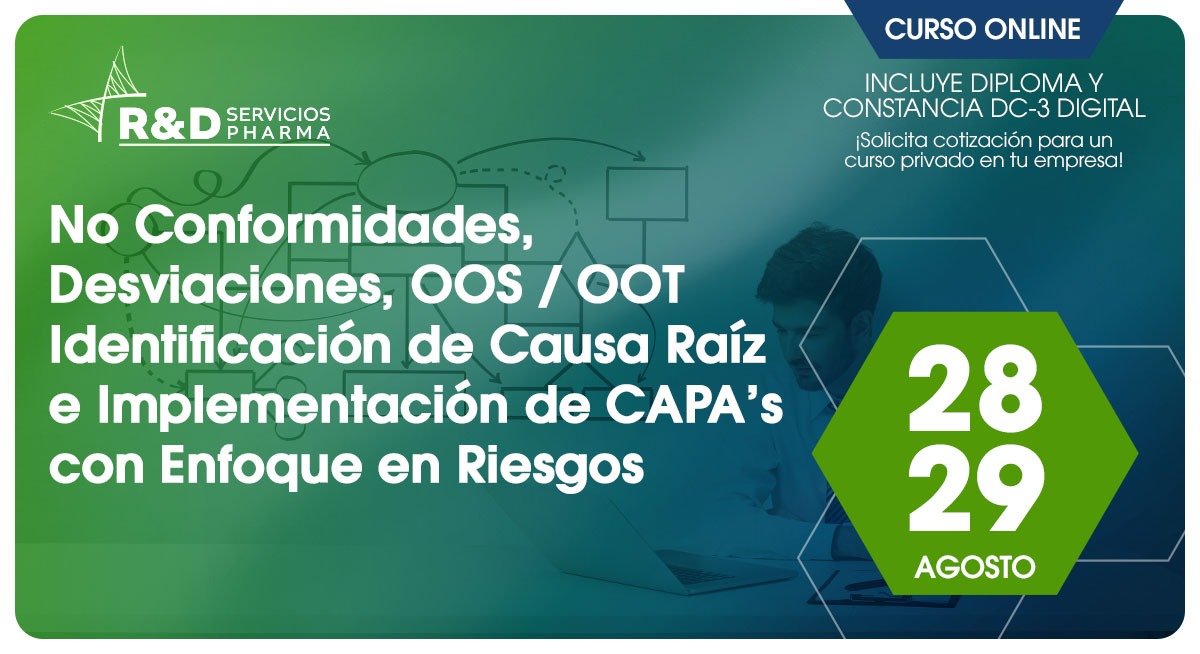 No Conformidades, Desviaciones, OOS / OOT Identificación de Causa Raíz e Implementación de CAPA´s con Enfoque en Riesgos - Ago 26