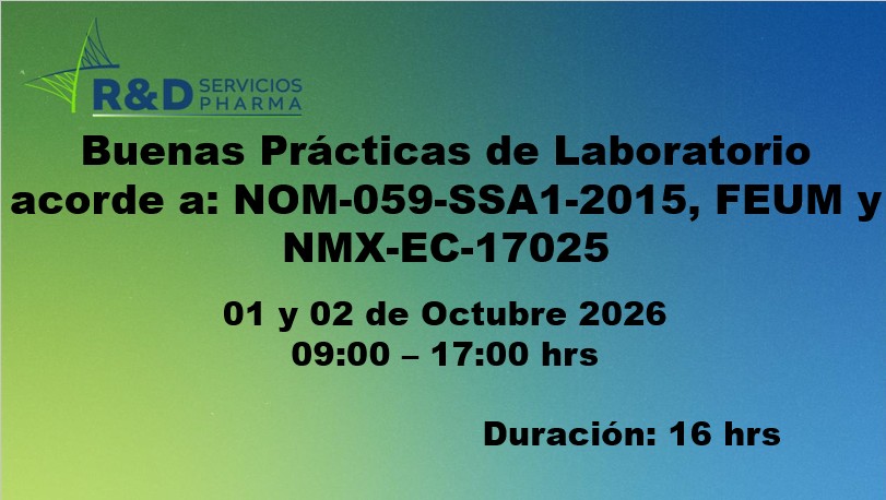 Buenas Prácticas de Laboratorio acorde a: NOM-059-SSA1-2015, FEUM y NMX-EC-17025 - OCT-26