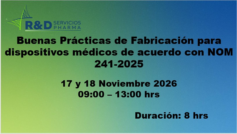 Buenas Prácticas de Fabricación para dispositivos médicos de acuerdo con NOM 241-2025 - ESPECIAL 2x1 - NOV 26