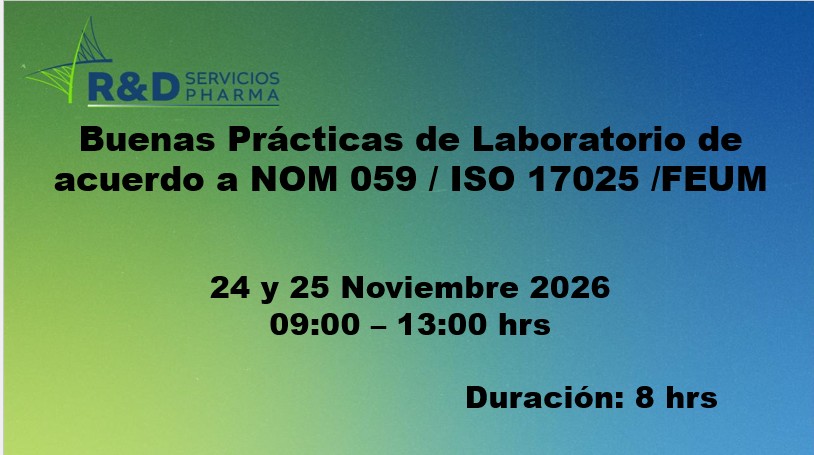 Buenas Prácticas de Laboratorio de acuerdo a NOM 059 / ISO 17025 /FEUM - ESPECIAL 2X1 - NOV 26