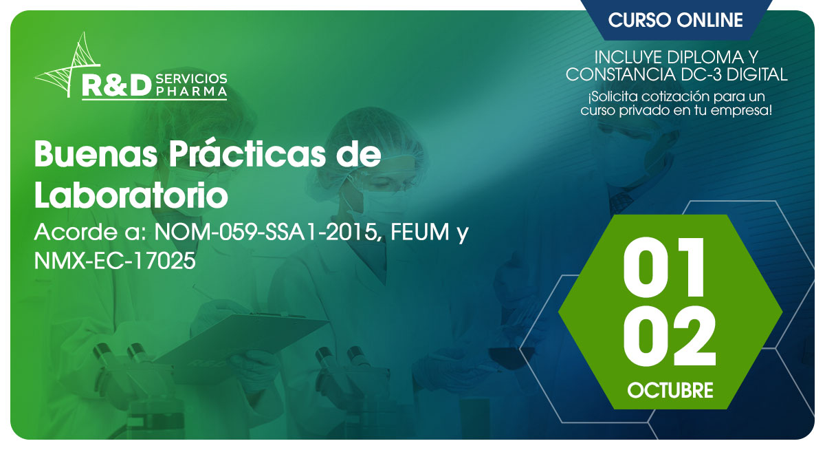 Buenas Prácticas de Laboratorio acorde a: NOM-059-SSA1-2015, FEUM y NMX-EC-17025 - OCT-26