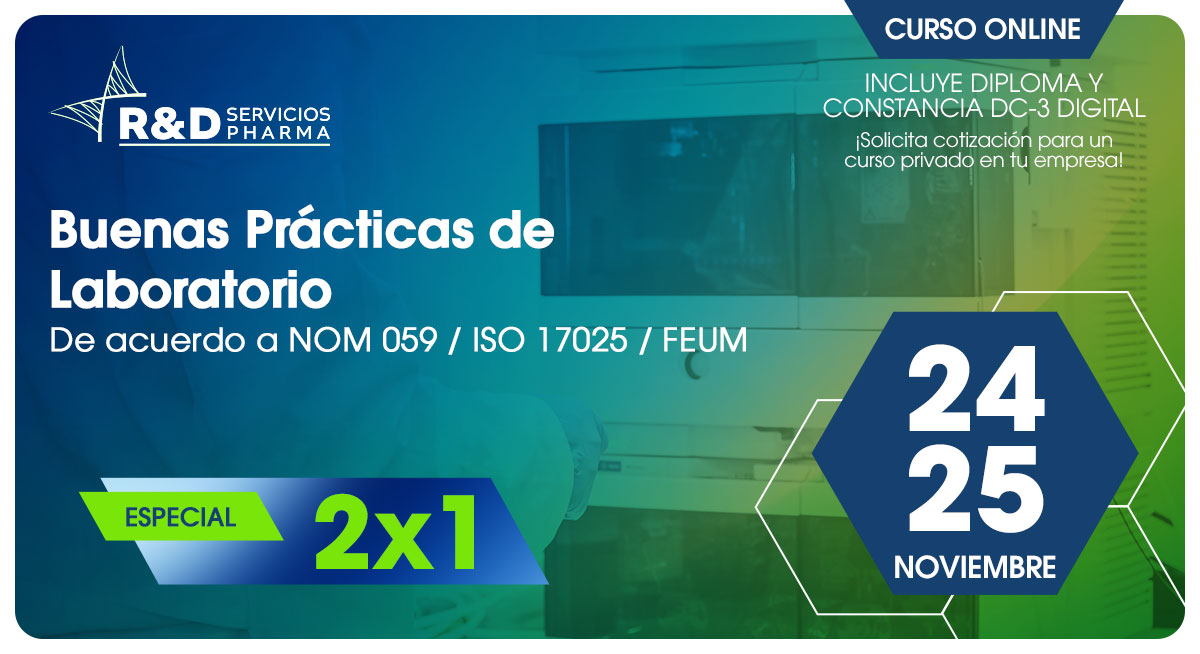 Buenas Prácticas de Laboratorio de acuerdo a NOM 059 / ISO 17025 /FEUM - ESPECIAL 2X1 - NOV 26-